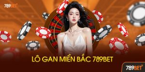Lô Gan Miền Bắc 789bet – Bí Kíp Nuôi Và Bắt Lô Gan