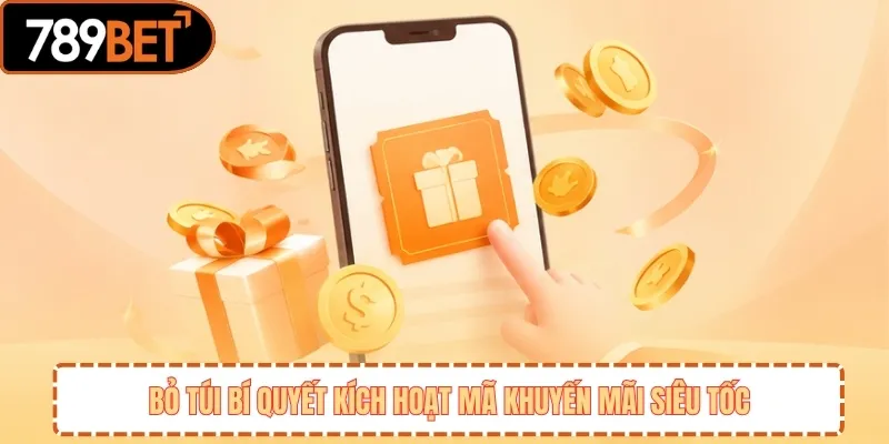 Bỏ túi bí quyết kích hoạt mã khuyến mãi siêu tốc 