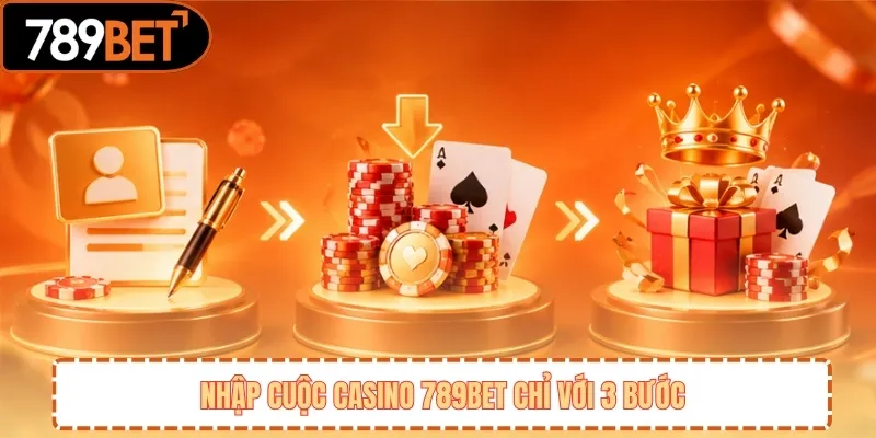 Nhập Cuộc Casino 789BET Chỉ Với 3 Bước 